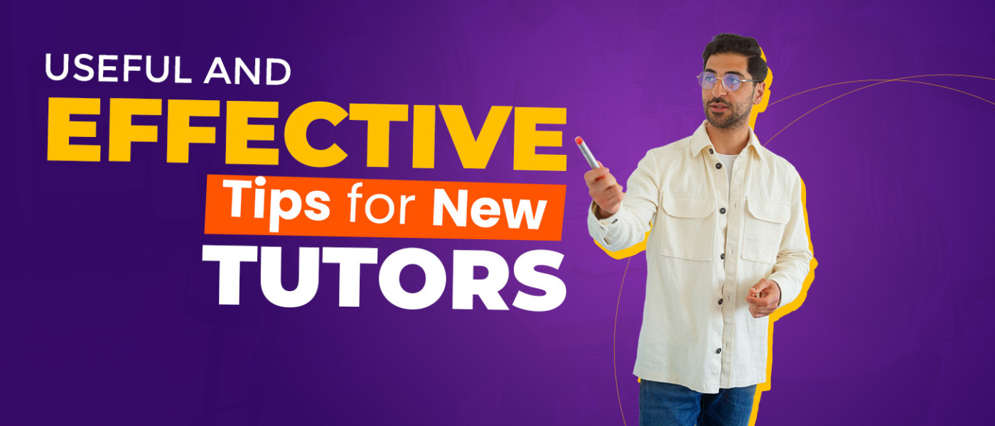 Useful and Effective Tips for New Tutors