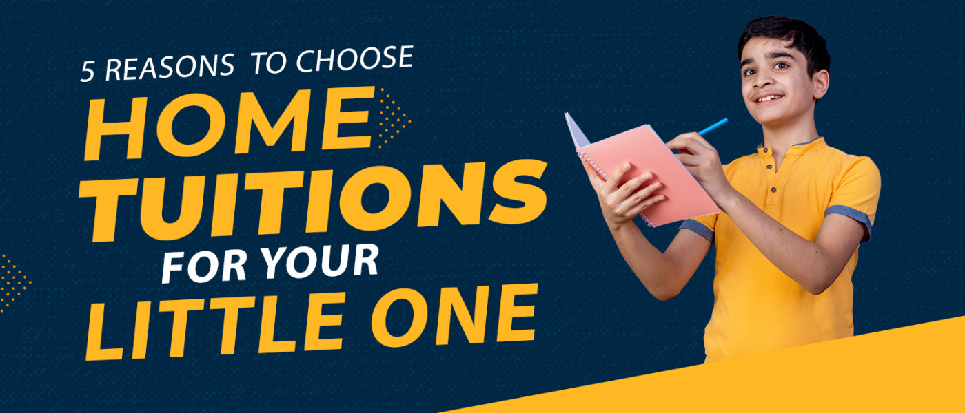 5 Reasons to Choose Home Tuitions for Your Little One