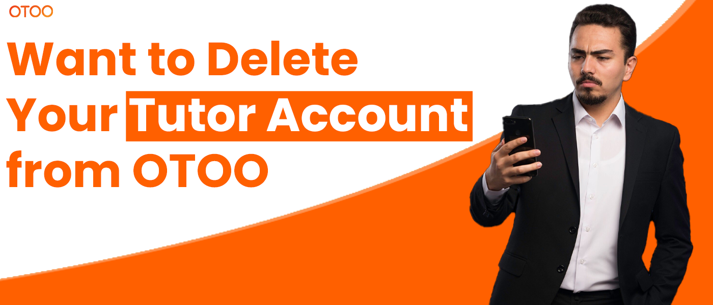 Want to delete your tutor account from OTOO?